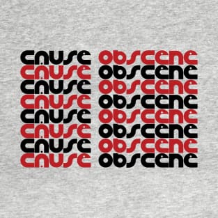 Cause Obscene T-Shirt